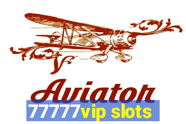 77777vip slots